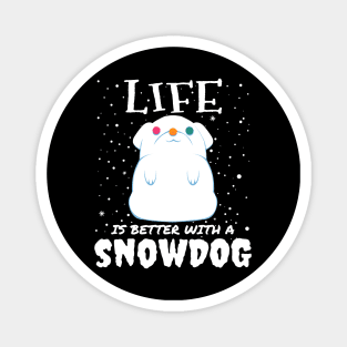 Life Is Better With A Snowdog - cute christmas snow dog gift Magnet